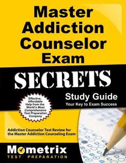 Master Addiction Counselor Exam Secrets Study Guide Addiction Counselor Test Review for the Master Addiction Counseling Exam  9781610720014 Front Cover