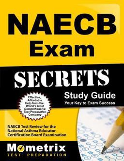 NAECB Exam Secrets Study Guide NAECB Test Review for the National Asthma Educator Certification Board Examination  9781610721844 Front Cover