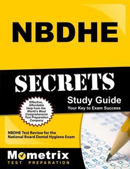 NBDHE Secrets Study Guide NBDHE Test Review for the National Board Dental Hygiene Exam  9781610722049 Front Cover