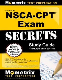 Secrets of the NSCA-CPT Exam Study Guide NSCA-CPT Test Review for the National Strength and Conditioning Association - Certified Personal Trainer Exam  9781610723244 Front Cover