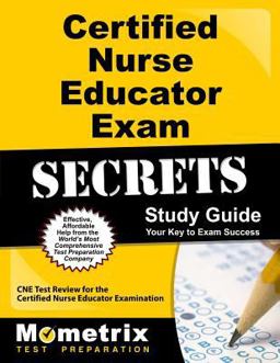 Certified Nurse Educator Exam Secrets Study Guide CNE Test Review for the Certified Nurse Educator Examination  9781610723268 Front Cover