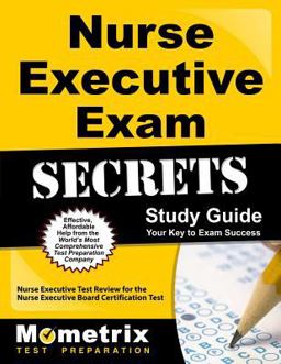 Nurse Executive Exam Secrets Study Guide Nurse Executive Test Review for the Nurse Executive Board Certification Test  9781610723305 Front Cover