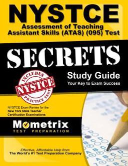 NYSTCE Assessment of Teaching Assistant Skills (ATAS) (095) Test Secrets Study Guide NYSTCE Exam Review for the New York State Teacher Certification Examinations  9781610723381 Front Cover