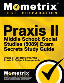 Praxis II Middle School Social Studies (5089) Exam Secrets Study Guide Praxis II Test Review for the Praxis II - Subject Assessments  9781610726948 Front Cover