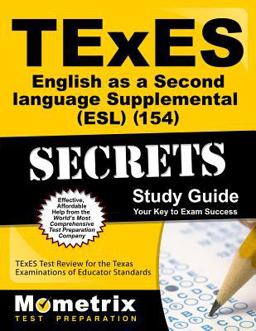 TExES English As a Second Language Supplemental (ESL) (154) Secrets Study Guide TExES Test Review for the Texas Examinations of Educator Standards  9781610729192 Front Cover