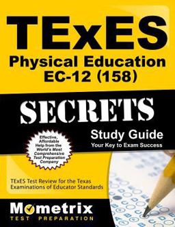 TExES Physical Education EC-12 (158) Secrets Study Guide TExES Test Review for the Texas Examinations of Educator Standards  9781610729611 Front Cover