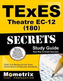 TExES Theatre EC-12 (180) Secrets Study Guide TExES Test Review for the Texas Examinations of Educator Standards  9781610729871 Front Cover