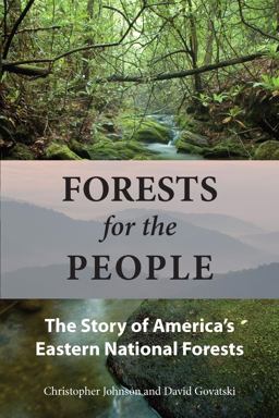 Forests for the People The Story of America's Eastern National Forests 2nd 9781610910101 Front Cover