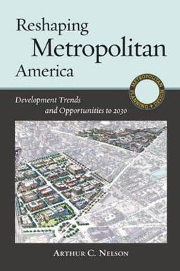 Reshaping Metropolitan America Development Trends and Opportunities To 2030 2nd 9781610910330 Front Cover