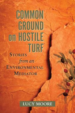 Common Ground on Hostile Turf Stories from an Environmental Mediator 3rd 9781610914116 Front Cover
