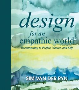 Design for an Empathic World Reconnecting People, Nature, and Self 2nd 9781610914260 Front Cover