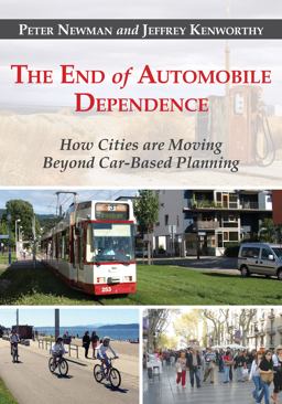 End of Automobile Dependence How Cities Are Moving Beyond Car-Based Planning 3rd 9781610914635 Front Cover