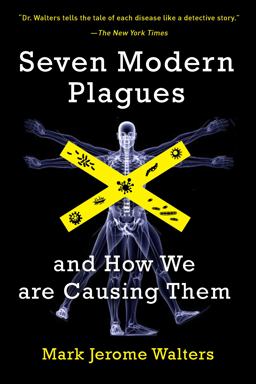 Seven Modern Plagues And How We Are Causing Them 2nd 9781610914659 Front Cover