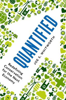 Quantified Redefining Conservation for the Next Economy 2nd 9781610916141 Front Cover