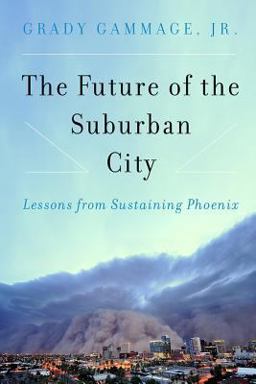 Future of the Suburban City Lessons from Sustaining Phoenix 2nd 9781610916233 Front Cover
