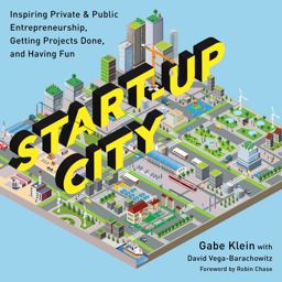 Start-Up City Inspiring Private and Public Entrepreneurship, Getting Projects Done, and Having Fun 3rd 9781610916905 Front Cover