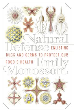 Natural Defense Enlisting Bugs and Germs to Protect Our Food and Health 2nd 9781610917186 Front Cover