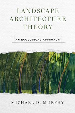 Landscape Architecture Theory An Ecological Approach 3rd 9781610917513 Front Cover