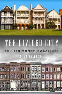 Divided City Poverty and Prosperity in Urban America 2nd 9781610917810 Front Cover