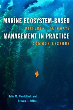 Marine Ecosystem-Based Management in Practice Different Pathways, Common Lessons  9781610917995 Front Cover