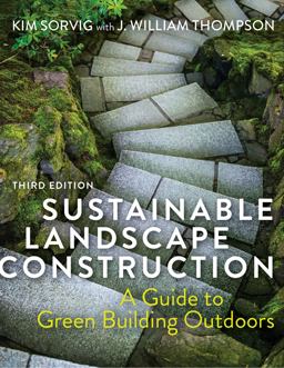 Sustainable Landscape Construction, Third Edition A Guide to Green Building Outdoors 3rd 9781610918107 Front Cover