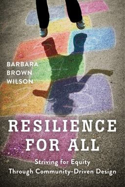 Resilience for All Striving for Equity Through Community-Driven Design 2nd 9781610918923 Front Cover