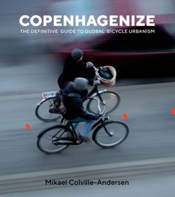Copenhagenize The Definitive Guide to Global Bicycle Urbanism 2nd 9781610919388 Front Cover
