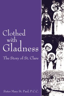 Clothed with Gladness The Story of St. Clare  9781610970419 Front Cover