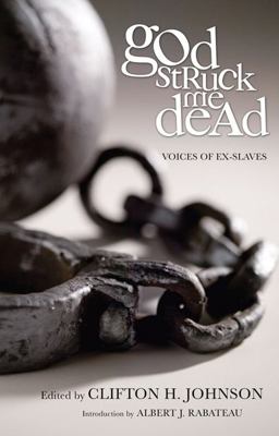 God Struck Me Dead Voices of Ex-Slaves  9781610970471 Front Cover