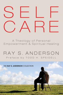 Self-Care A Theology of Personal Empowerment and Spiritual Healing  9781610970594 Front Cover
