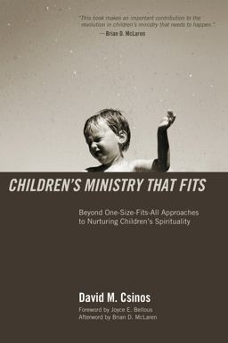 Children's Ministry That Fits Beyond One-Size-Fits-All Approaches to Nurturing Children's Spirituality  9781610971218 Front Cover