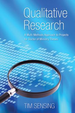 Qualitative Research A Multi-Methods Approach to Projects for Doctor of Ministry Theses  9781610972765 Front Cover