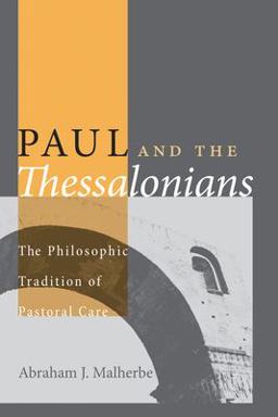 Paul and the Thessalonians The Philosophic Tradition of Pastoral Care  9781610973557 Front Cover