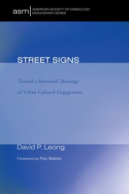 Street Signs: Toward a Missional Theology of Urban Cultural Engagement  9781610974523 Front Cover