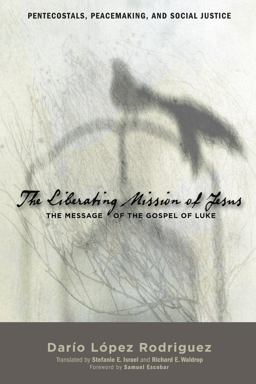Liberating Mission of Jesus The Message of the Gospel of Luke  9781610975162 Front Cover