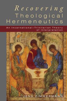 Recovering Theological Hermeneutics An Incarnational -Trinitarian Theory of Interpretation  9781610976442 Front Cover