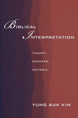 Biblical Interpretation Theory, Process, and Criteria  9781610976466 Front Cover