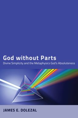 God Without Parts Divine Simplicity and the Metaphysics of God's Absoluteness  9781610976589 Front Cover