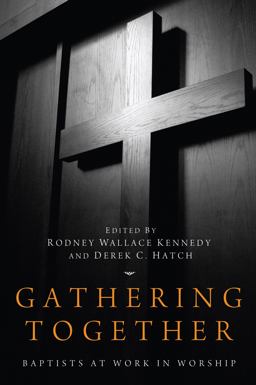 Gathering Together Baptists at Work in Worship  9781610977586 Front Cover