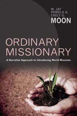 Ordinary Missionary AÂ NarrativeÂ ApproachÂ toÂ IntroducingÂ WorldÂ Missions  9781610979399 Front Cover