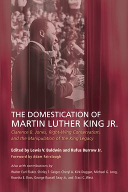 Domestication of Martin Luther King Jr Clarence B. Jones, Right-Wing Conservatism, and the Manipulation of the King Legacy  9781610979542 Front Cover