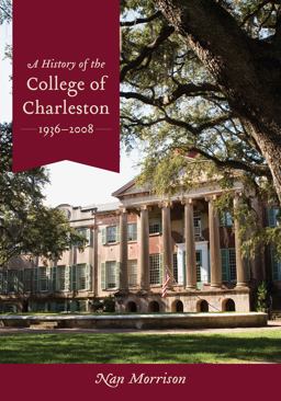 History of the College of Charleston, 1936-2008  9781611170016 Front Cover