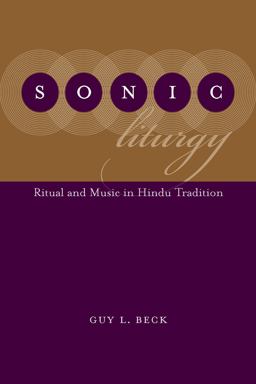 Sonic Liturgy Ritual and Music in Hindu Tradition  9781611170375 Front Cover