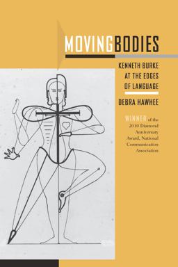 Moving Bodies Kenneth Burke at the Edges of Language  9781611170900 Front Cover