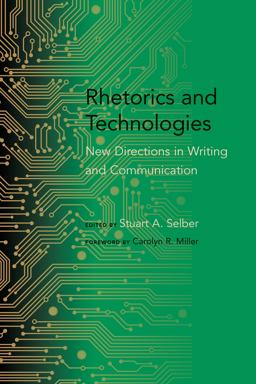 Rhetorics and Technologies New Directions in Writing and Communication  9781611173314 Front Cover