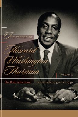 Papers of Howard Washington Thurman Volume 3: the Bold Adventure, September 1943 - May1949 1st 2015 9781611175417 Front Cover