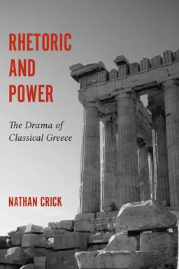 Rhetoric and Power The Drama of Classical Greece  9781611179811 Front Cover