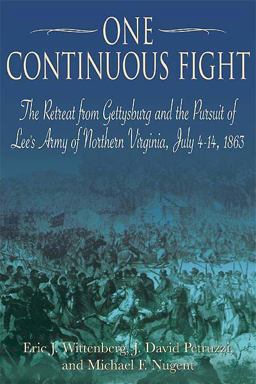 One Continuous Fight The Retreat from Gettysburg and the Pursuit of Lee's Army of Northern Virginia, July 4 - 14 1863  9781611210767 Front Cover