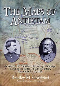 Maps of Antietam An Atlas of the Antietam (Sharpsburg) Campaign, Including the Battle of South Mountain, September 2 - 20 1862  9781611210866 Front Cover