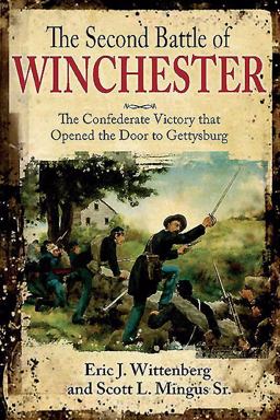 Second Battle of Winchester The Confederate Victory That Opened the Door to Gettysburg  9781611212884 Front Cover